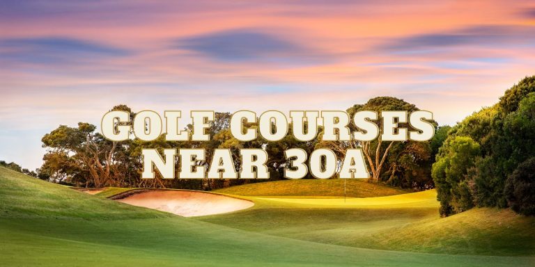 Golf Courses Near 30A